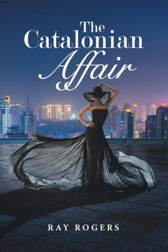 Book cover titled 'The Catalonian Affair' by Ray Rogers, featuring a woman in a black dress and wide-brimmed hat standing on a rooftop with a city skyline in the background during twilight.