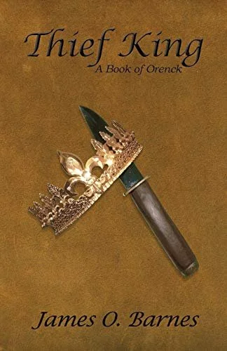 Thief King: A Book of Orenck cover by James O. Barnes