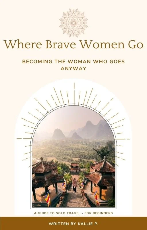 Where Brave Women Go - A Guide To Solo Travel