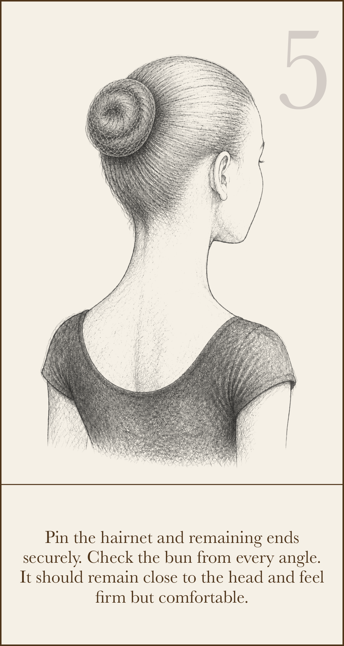 Classical ballet bun guide, step five: pin the hairnet and loose ends securely so the finished bun sits close to the head and feels firm but comfortable.