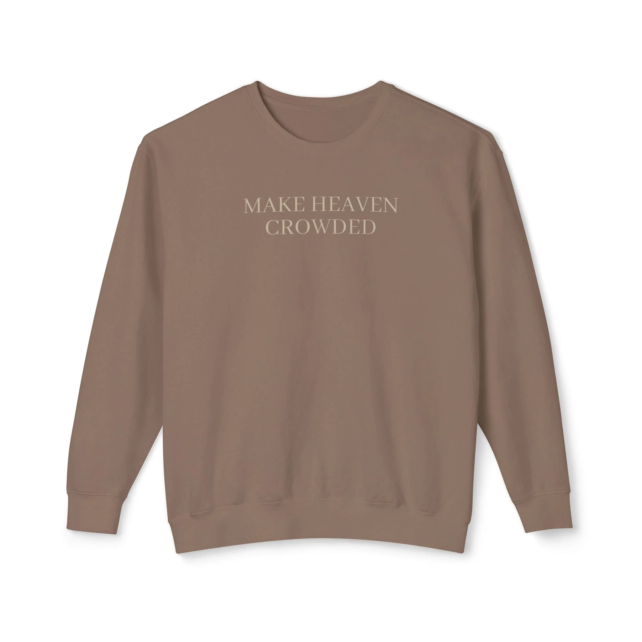 Brown long-sleeve sweatshirt with white text that says "MAKE HEAVEN CROWDED."