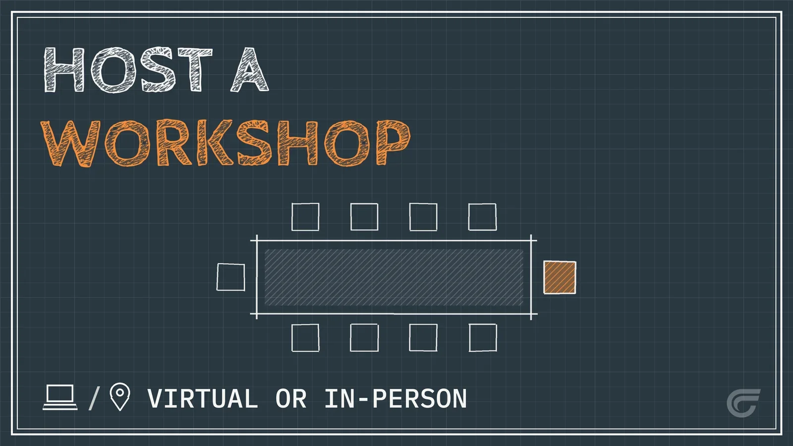 Blueprint-style design with the text 'Host a Workshop' in chalk-like font, a central table with surrounding squares, and the text at the bottom indicating 'Virtual or In-Person' with a laptop and location pin icon.