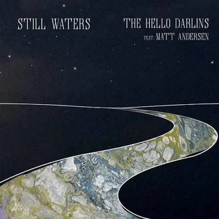 Album cover titled 'Still Waters' by 'The Hello Darlins' featuring Matt Andersen, depicting a stylized river curving through a dark landscape with stars.