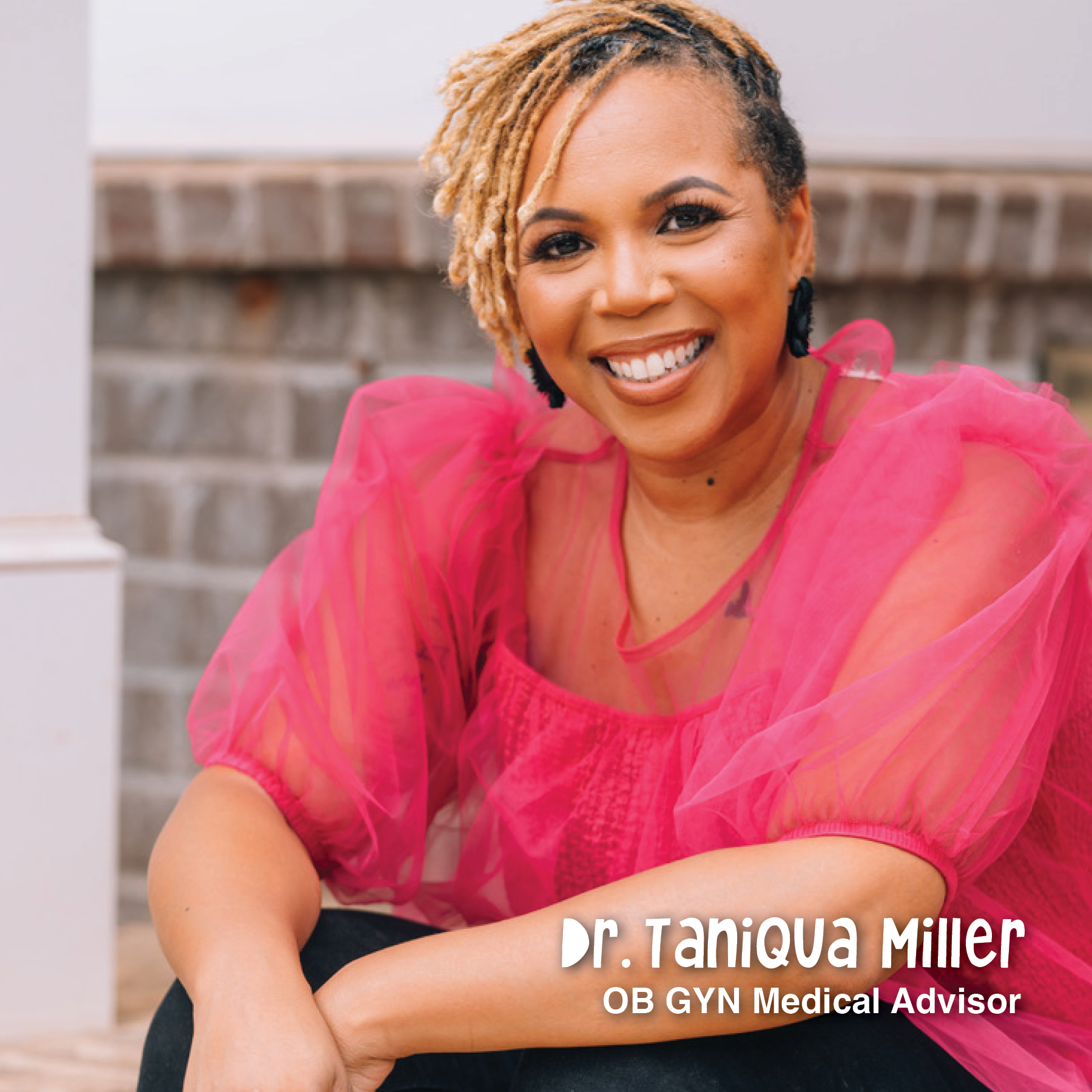 A smiling woman with blonde dreadlocks wearing a pink sheer top, sitting outdoors against a brick wall background. The text on the image reads "Dr. Taniqua Miller, OB GYN Medical Advisor."