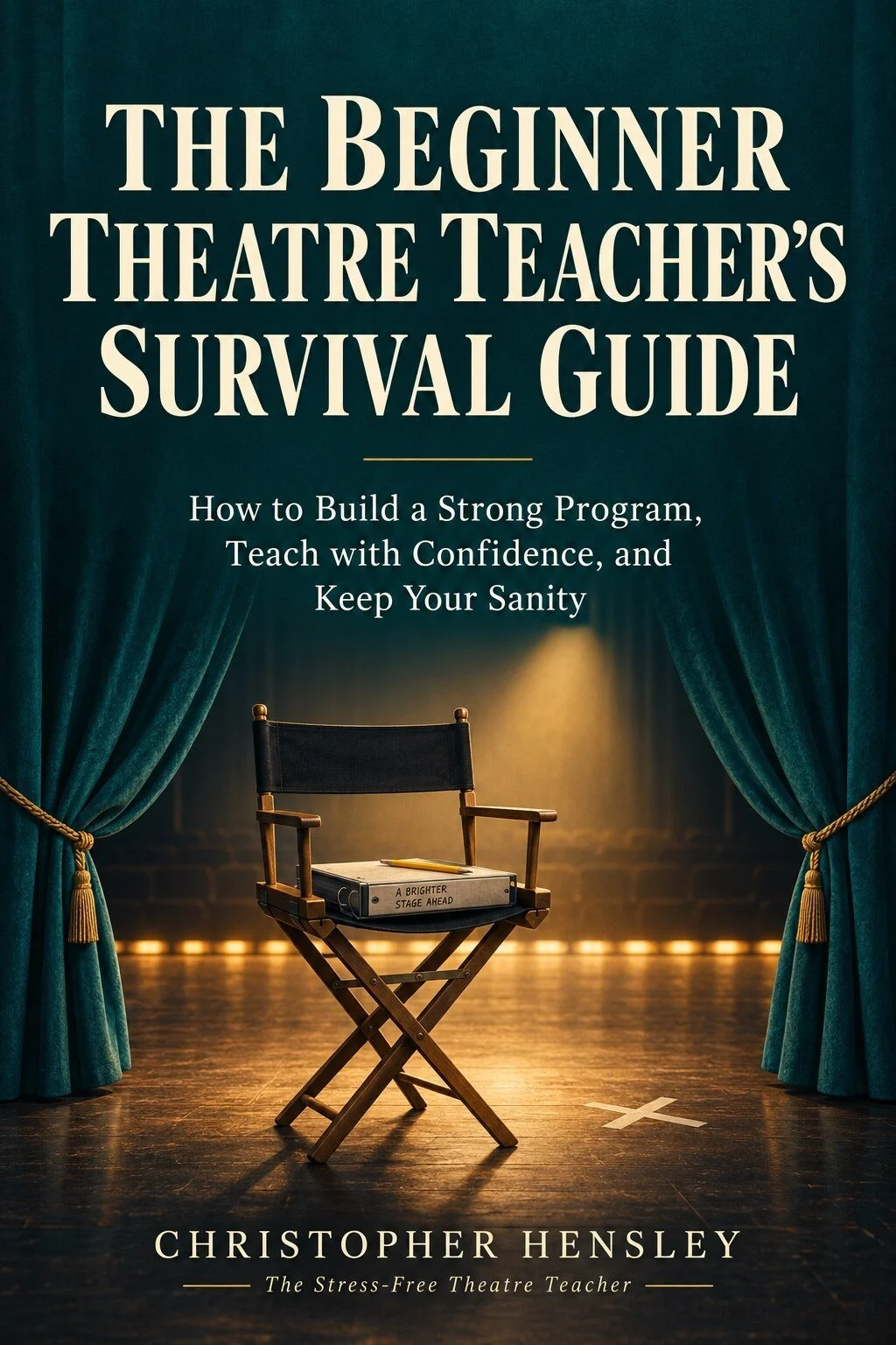 The Beginner Theatre Teacher’s Survival Guide book cover by Christopher Hensley