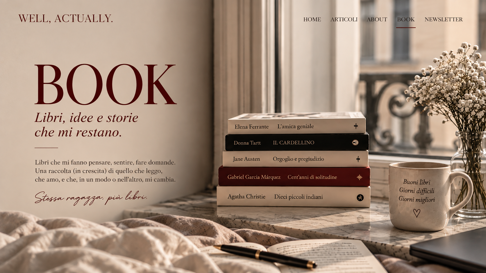 libri impilati, tazza e mazzo di fioriaccanto a una finestra, con la scritta " Well, actually. Book. Libri, idee e storie che mi restano.
