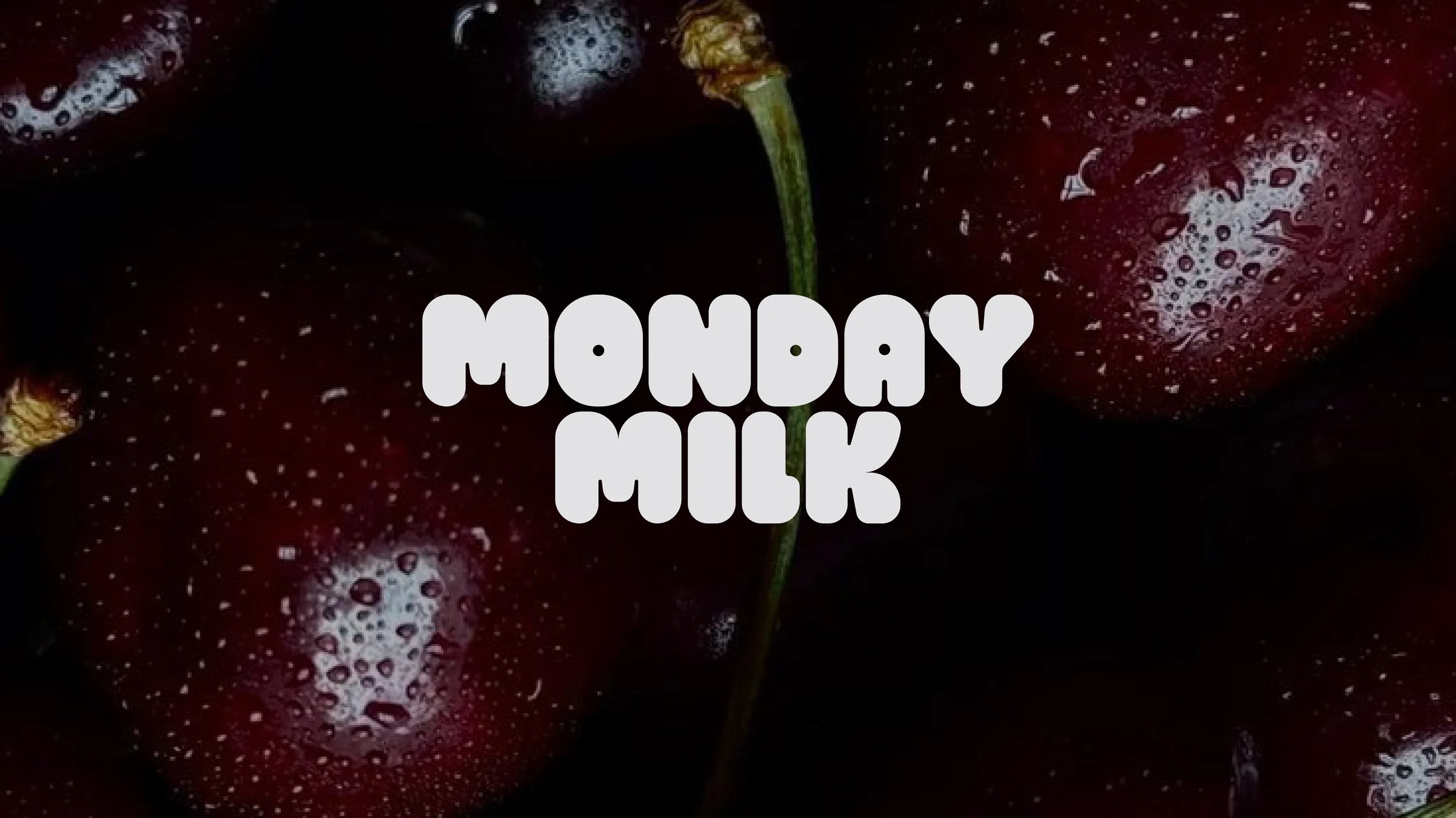 Monday Milk