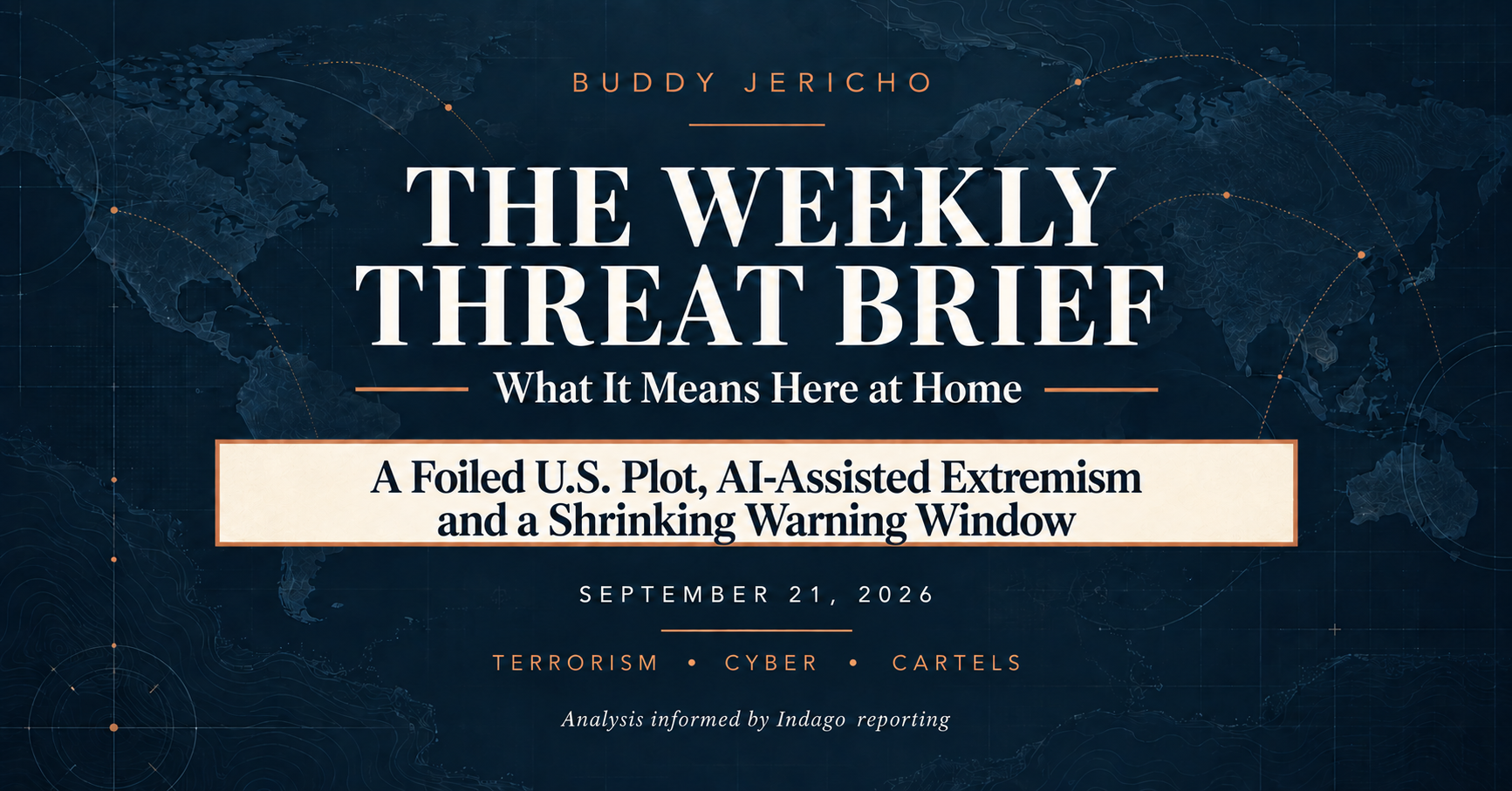 The Weekly Threat Brief: A Foiled U.S. Plot, AI-Assisted Extremism and a Shrinking Warning Window