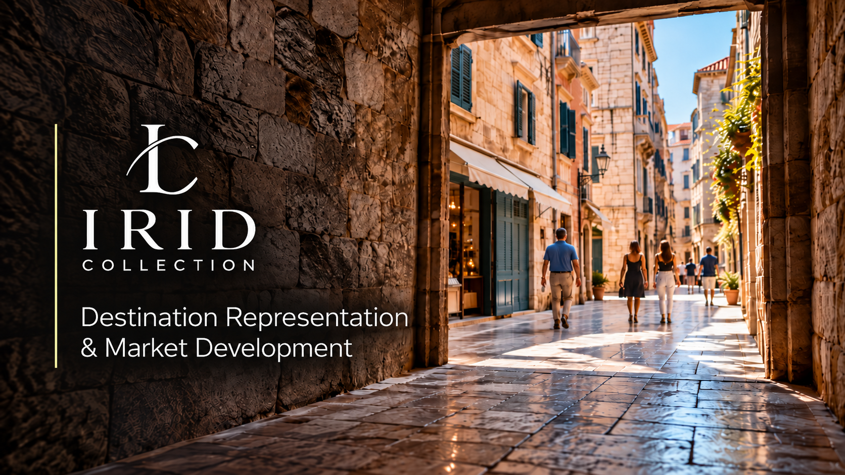 A scenic alleyway with stone buildings, potted plants, and people walking during daylight, promoting the Irid Collection with a subtitle about destination representation and market development.