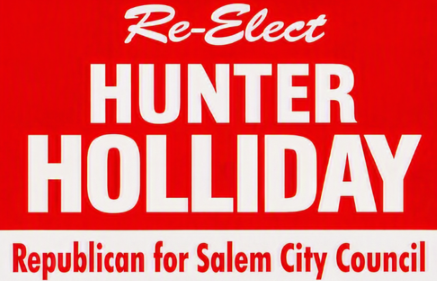 RE-ELECT HUNTER HOLLIDAY FOR SALEM CITY COUNCIL