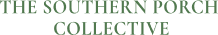 The Southern Porch Collective