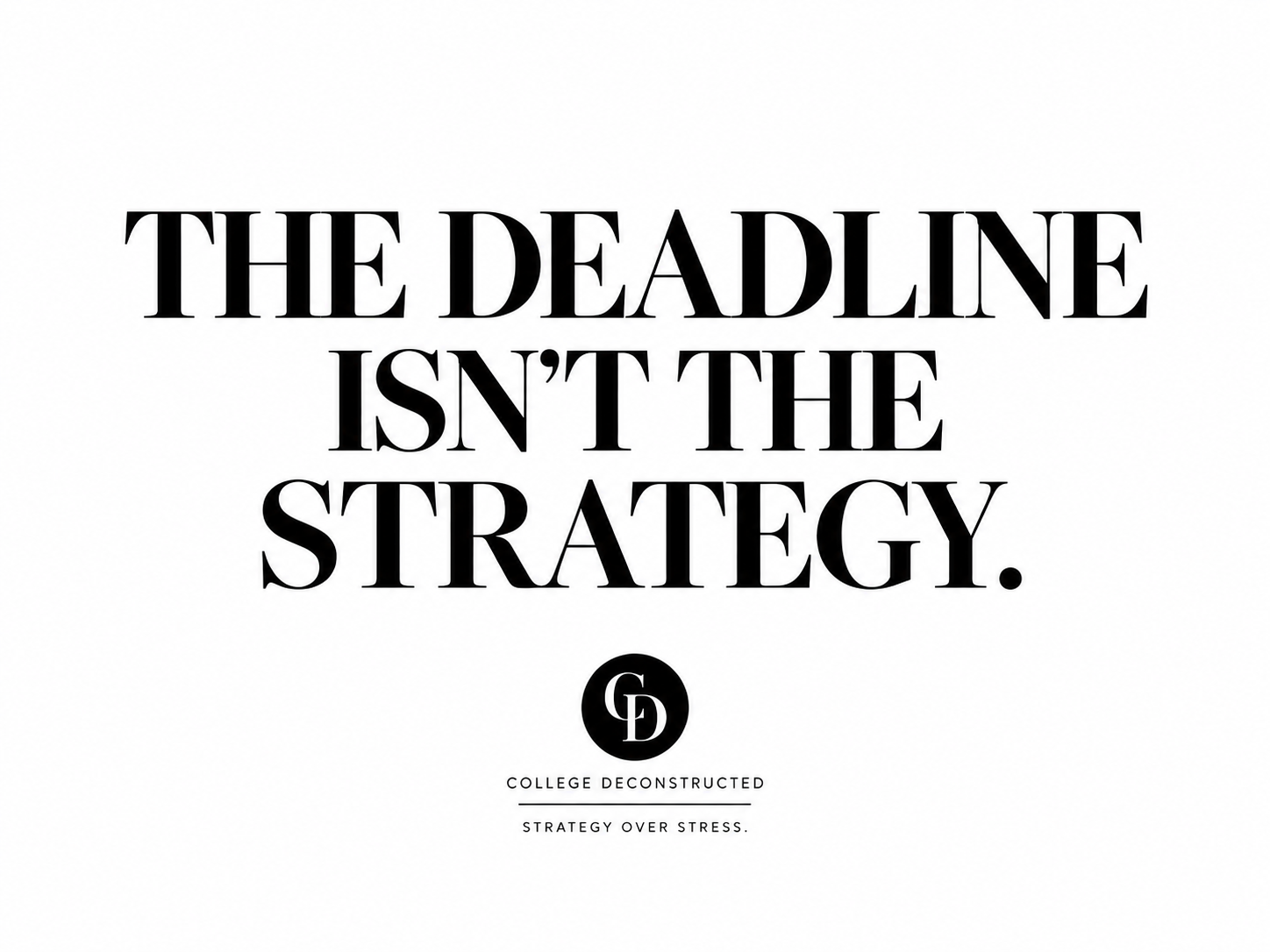 The Deadline Isn't the Strategy