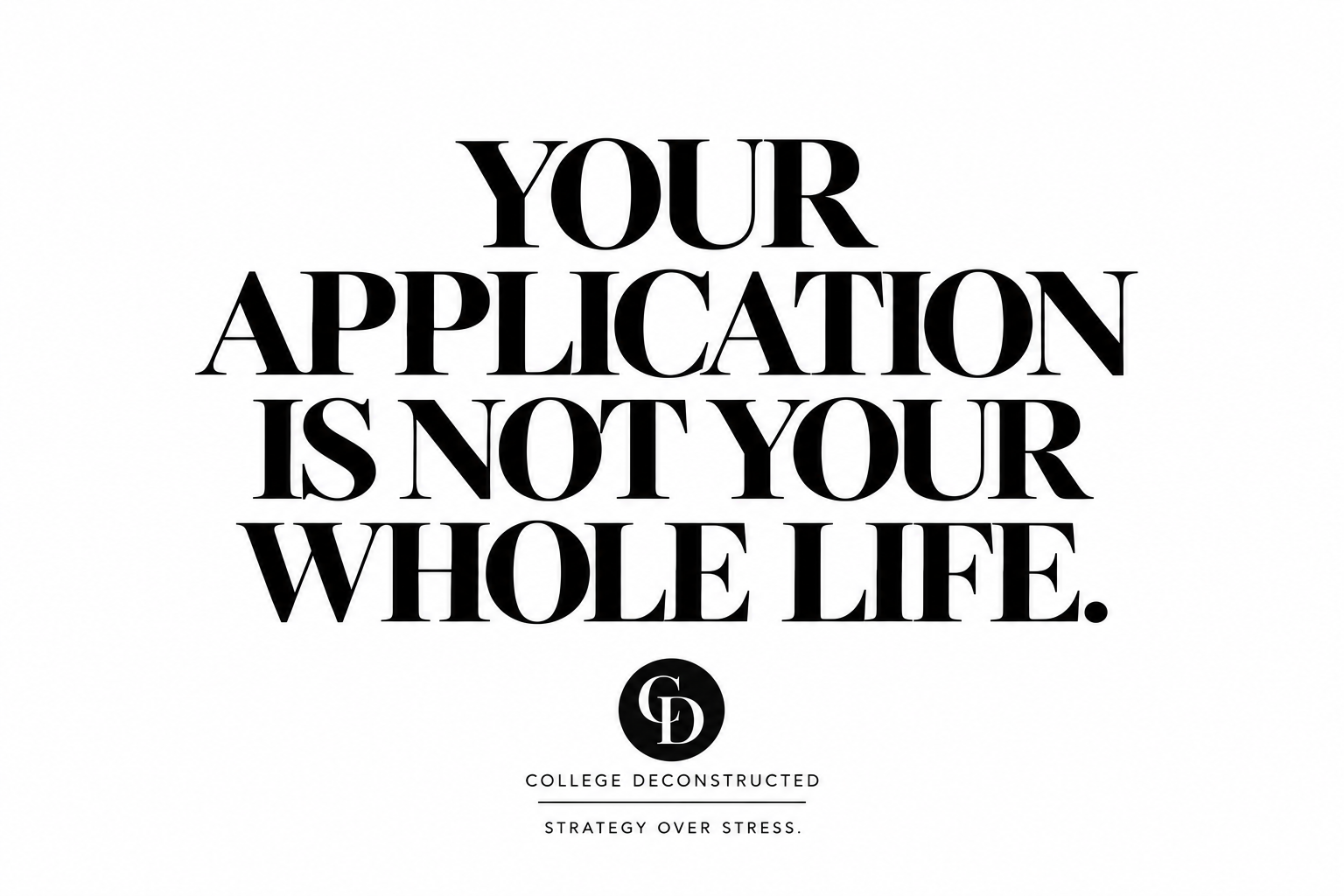Your College Application Should Not Become Your Whole Life