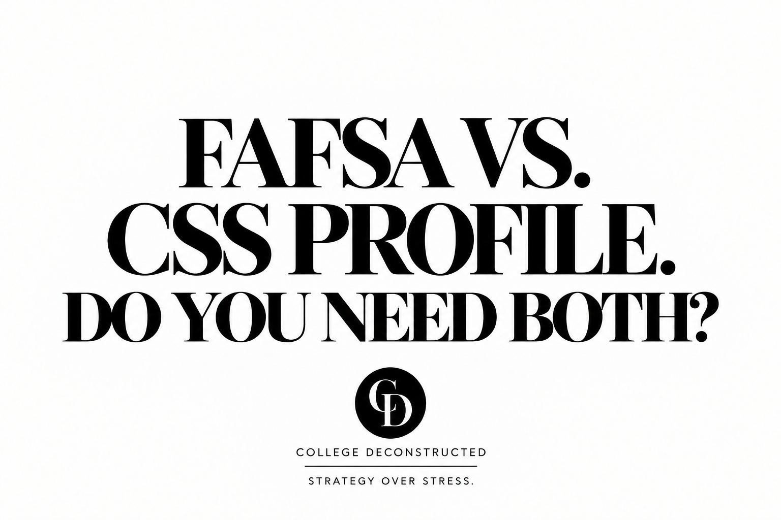FAFSA vs. CSS Profile: What’s the Difference, and Do You Need Both?