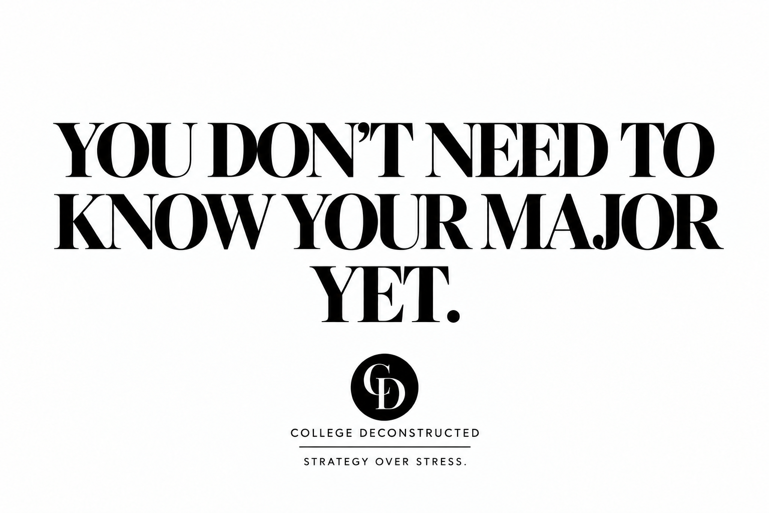 You Don’t Need to Know Your Major Yet. But You Should Know How to Think About It.