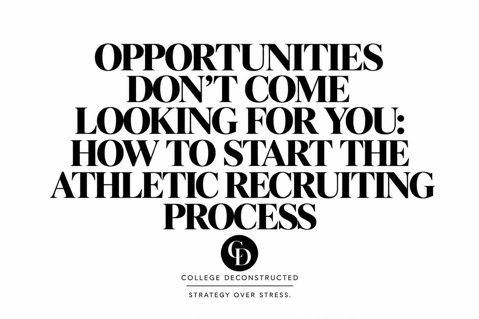 Opportunities Don’t Come Looking for You: How to Start the Athletic Recruiting Process