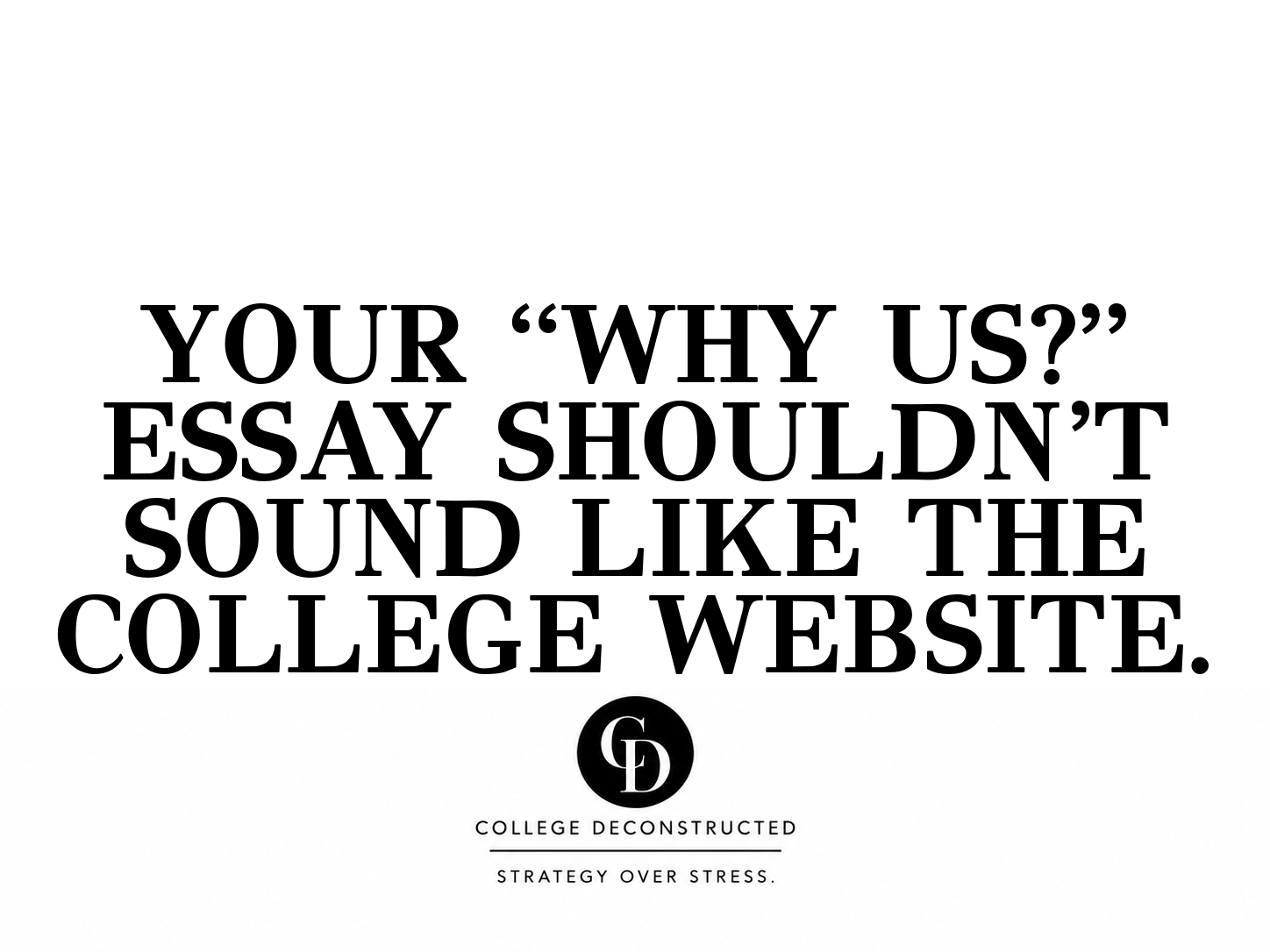 Your “Why Us?” Essay Shouldn’t Sound Like the College Website.