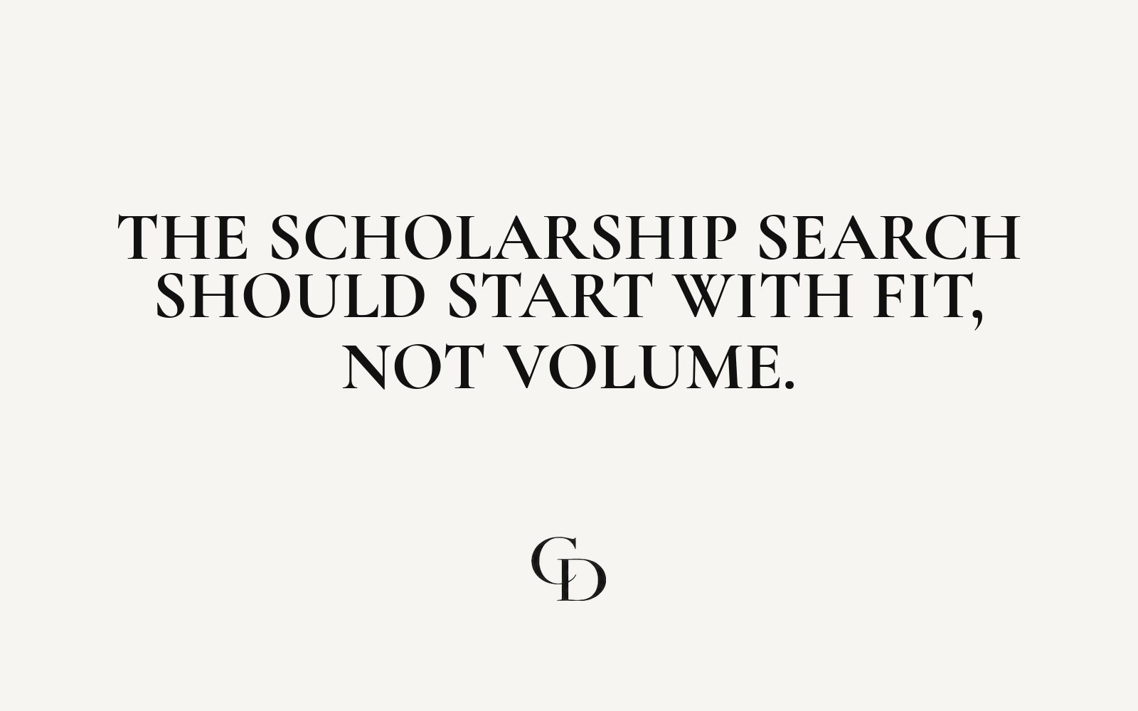 The Scholarship Search Should Start With Fit, Not Volume.