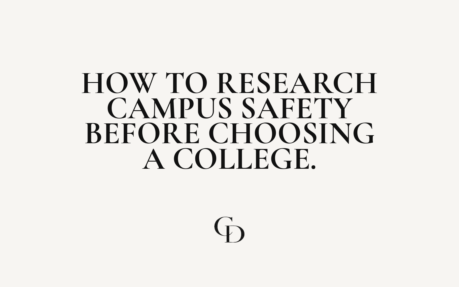 How to Research Campus Safety Before Choosing a College