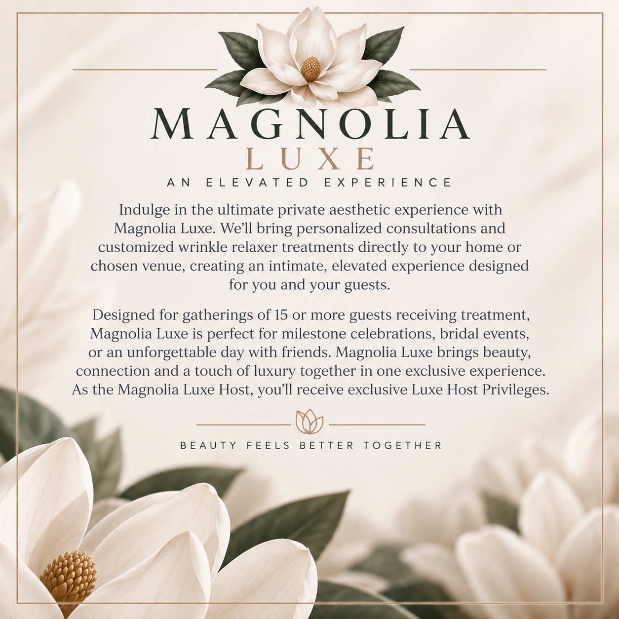 Invitation for Magnolia Luxe, an elevated private aesthetic experience featuring personalized consultations and wrinkle relaxer treatments, designed for gatherings of 15 or more guests, highlighting luxury, beauty, and connection with soft white magnolia flowers in the background.