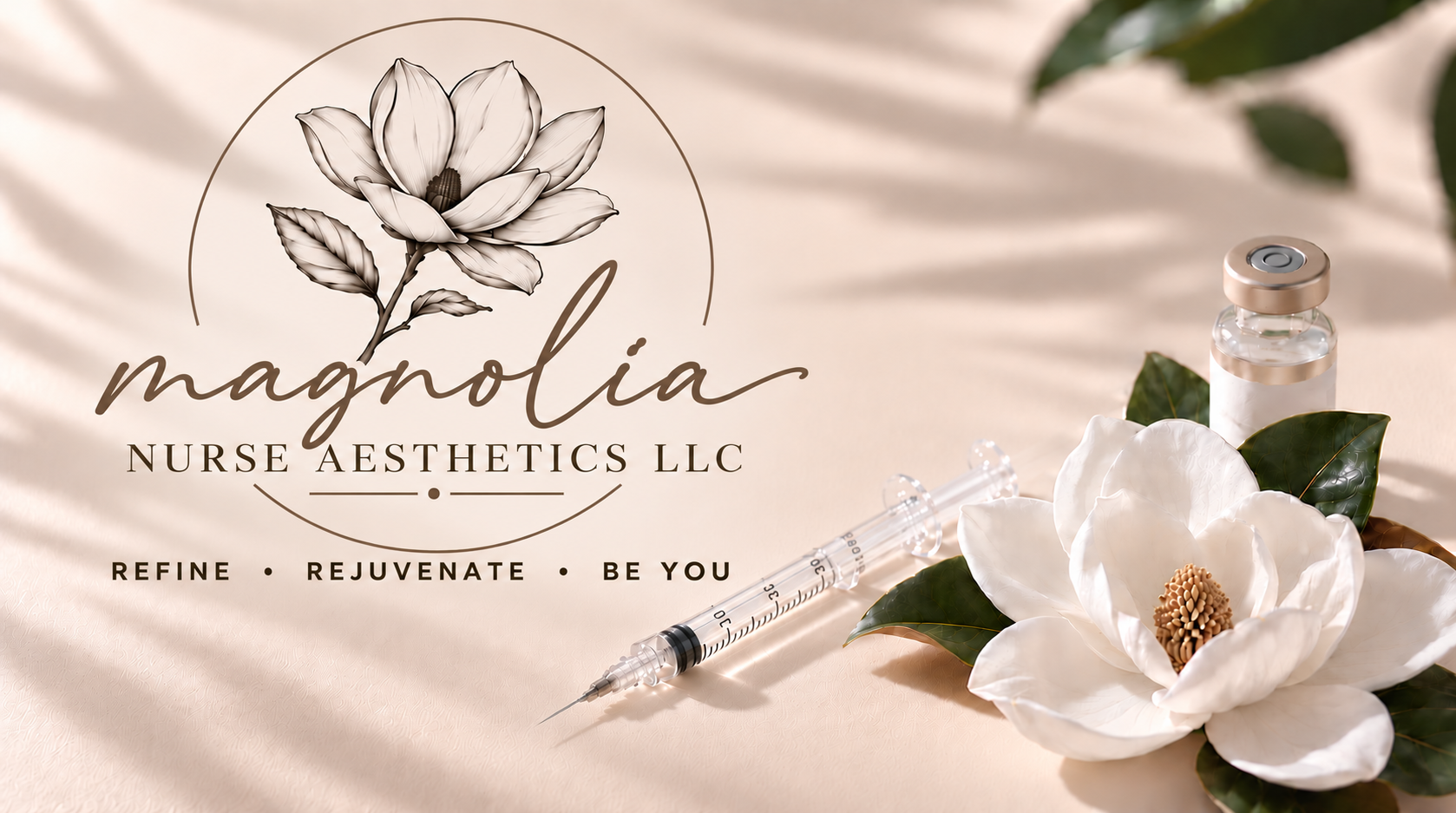 Magnolia Nurse Aesthetics logo with magnolia flower, aesthetic injection syringe and vial, and the tagline "Refine Rejuvenate Be You".