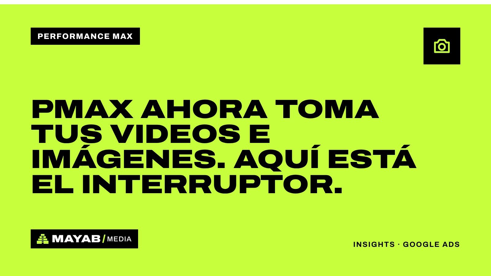 PMax ahora toma tus videos e imágenes. Aquí está el interruptor.