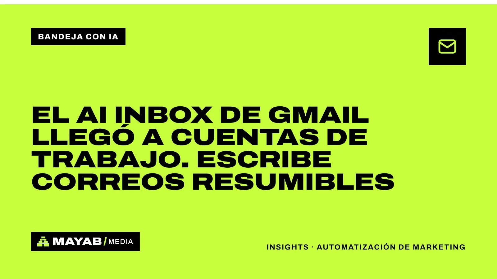 El AI Inbox de Gmail llegó a cuentas de trabajo. Escribe correos resumibles