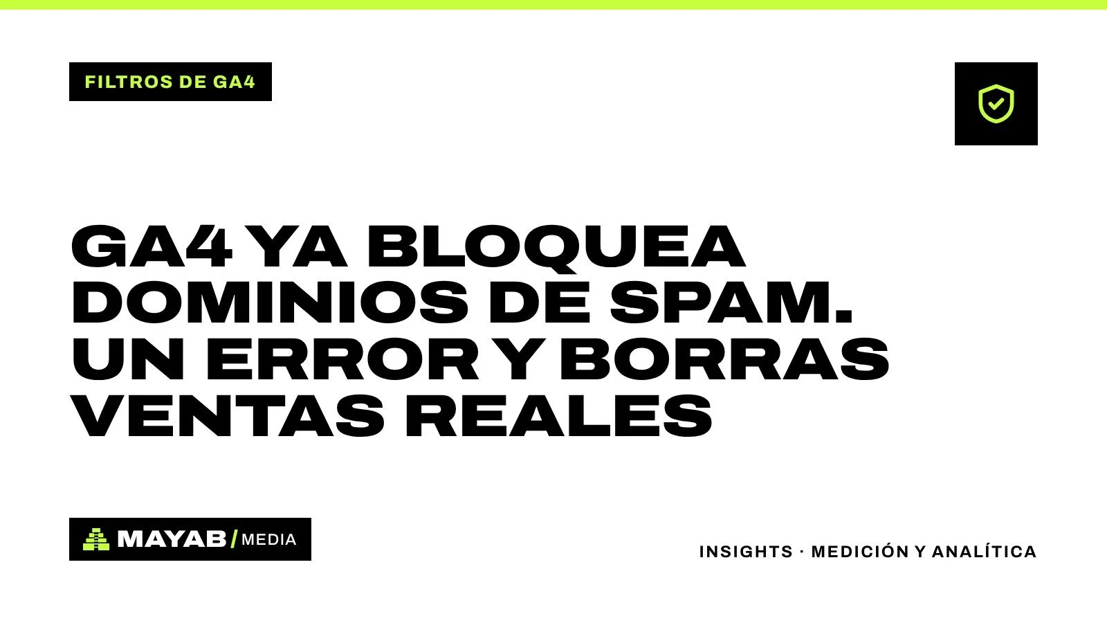 GA4 ya bloquea dominios de spam. Un error y borras ventas reales