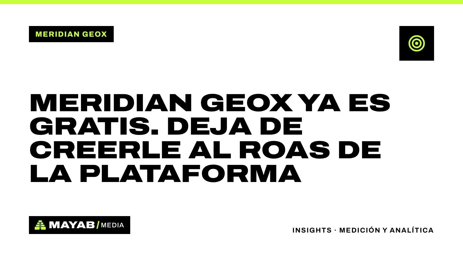 Meridian GeoX ya es gratis. Deja de creerle al ROAS de la plataforma