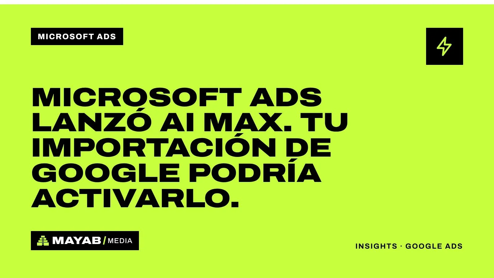 Microsoft Ads lanzó AI Max. Tu importación de Google podría activarlo.
