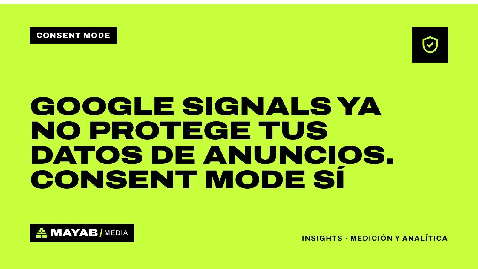 Google Signals ya no protege tus datos de anuncios. Consent Mode sí