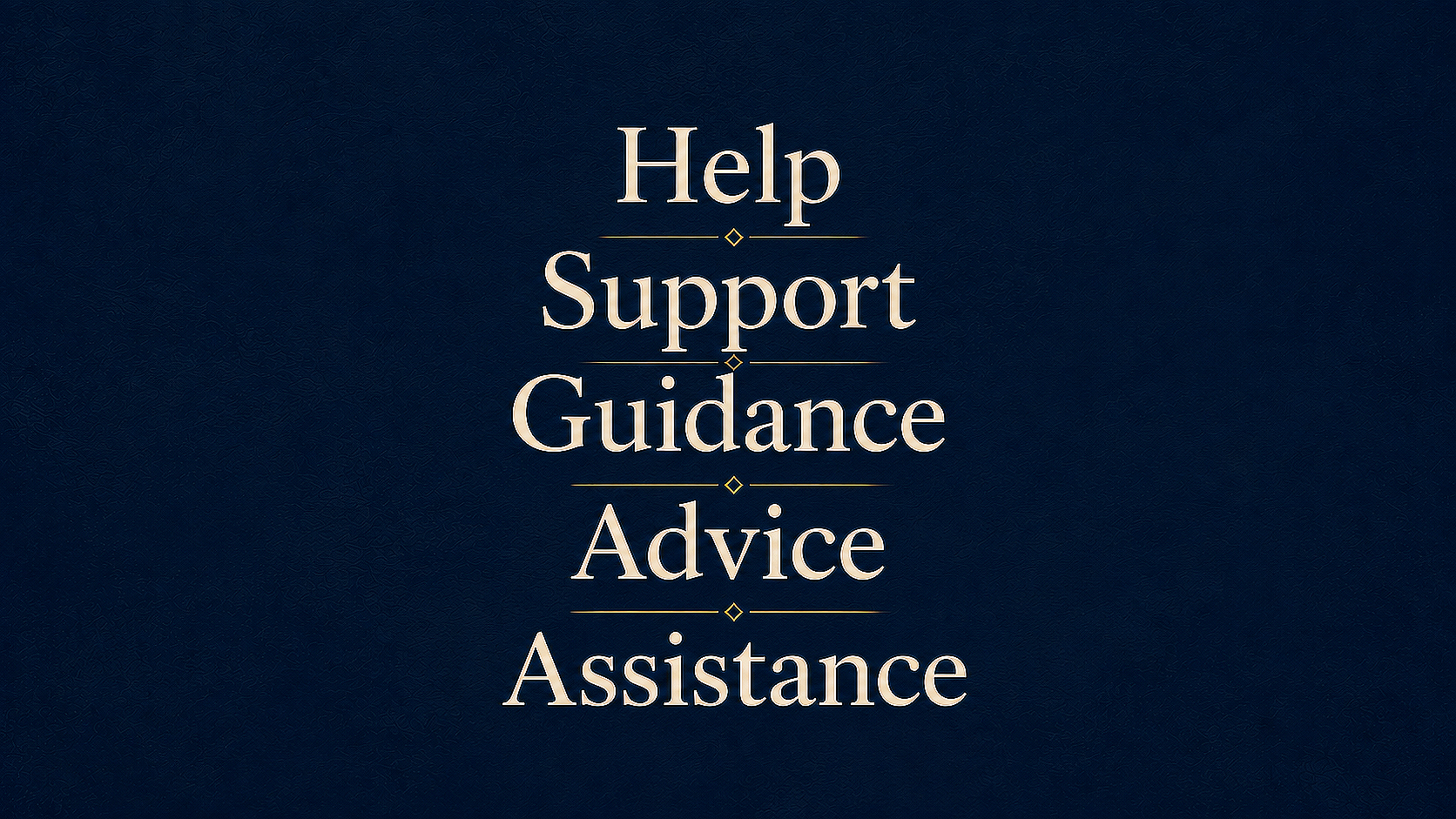 Text on a navy blue background listing words: Help, Support, Guidance, Advice, Assistance.