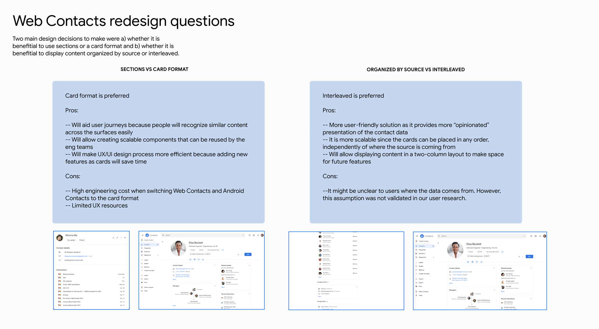 Two main design questions for Web Contacts redesign were whether we want to switch to a card format vs sections and display the content organized by source vs interleaved.