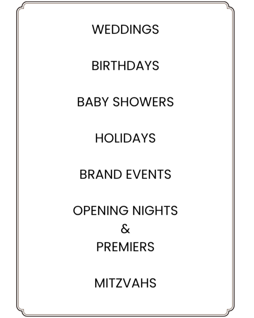 A white poster with black text listing occasions like weddings, birthdays, baby showers, holidays, brand events, opening nights and premieres, and mitzvahs, framed with a thin border.