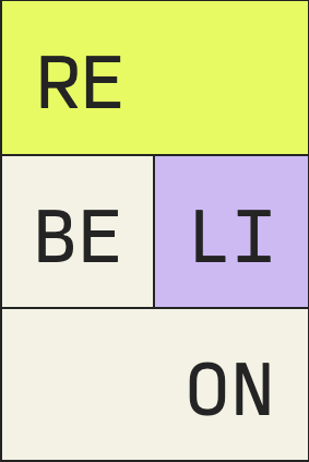 A four-word phrase assembled from letter tiles: 'RE', 'BE', 'LI', and 'ON'.