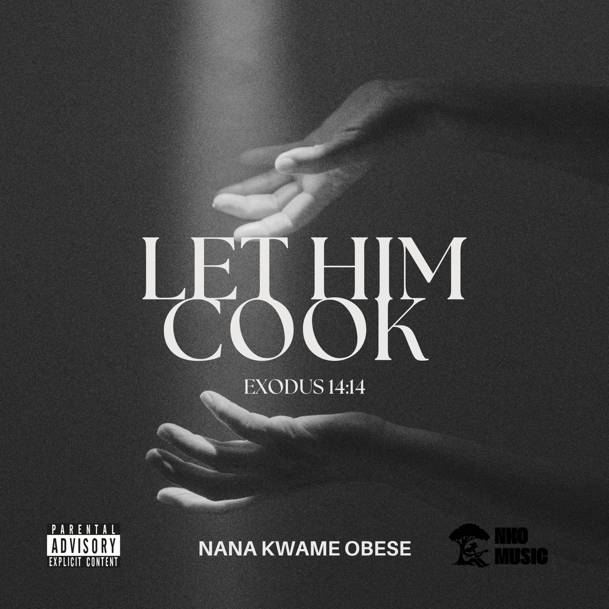 Album cover art for Let Him Cook by Nana Kwame Obese featuring dark, moody tones with hands outstretched and bold white serif typography reading "LET HIM COOK" alongside the subtitle "EXODUS 14:14".