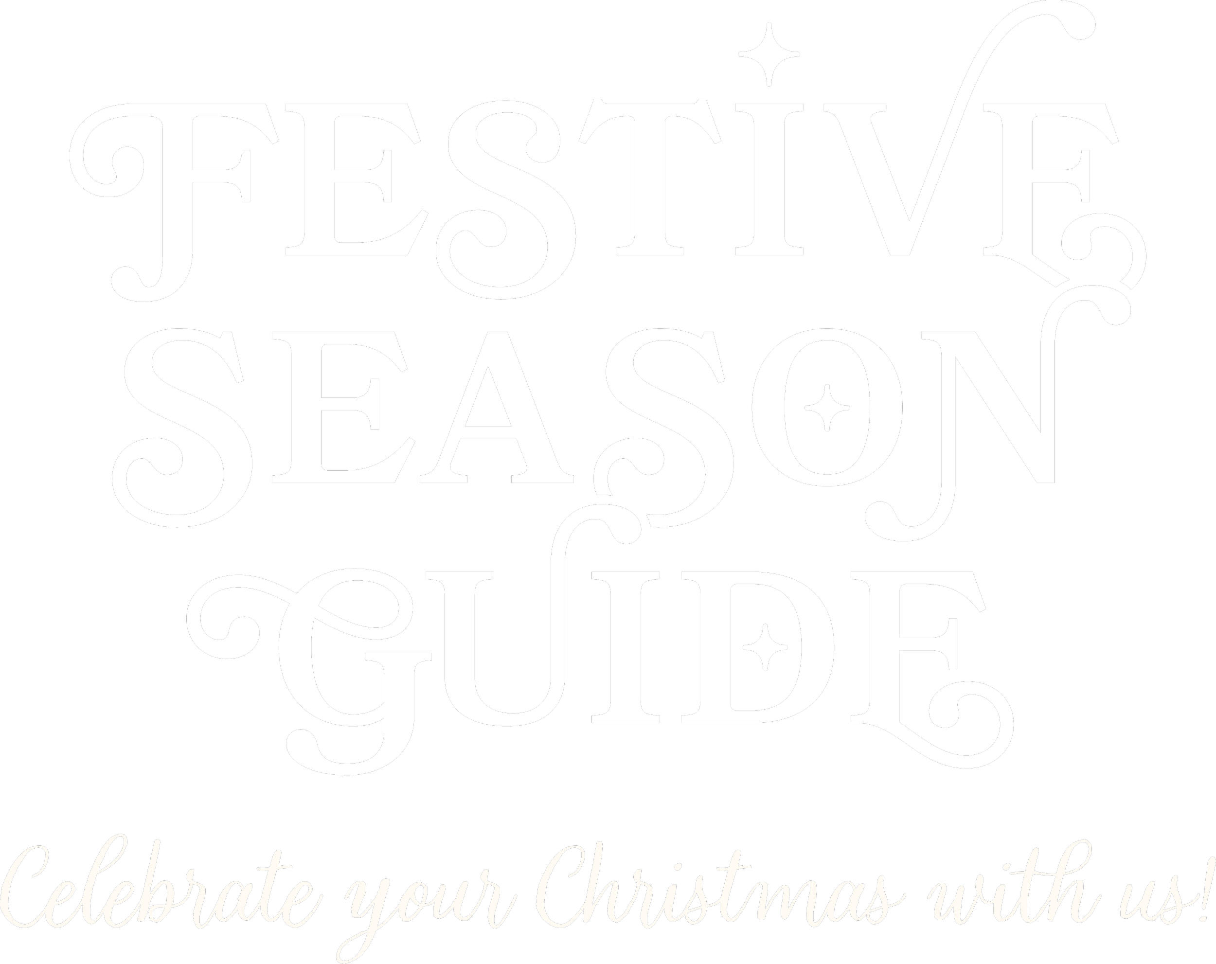 Black background with white Christmas themed text that reads, "FESTIVE SEASON" in large font, with decorative snowflake icons, and a smaller cursive message below that says, "celebrate your Christmas with us!"