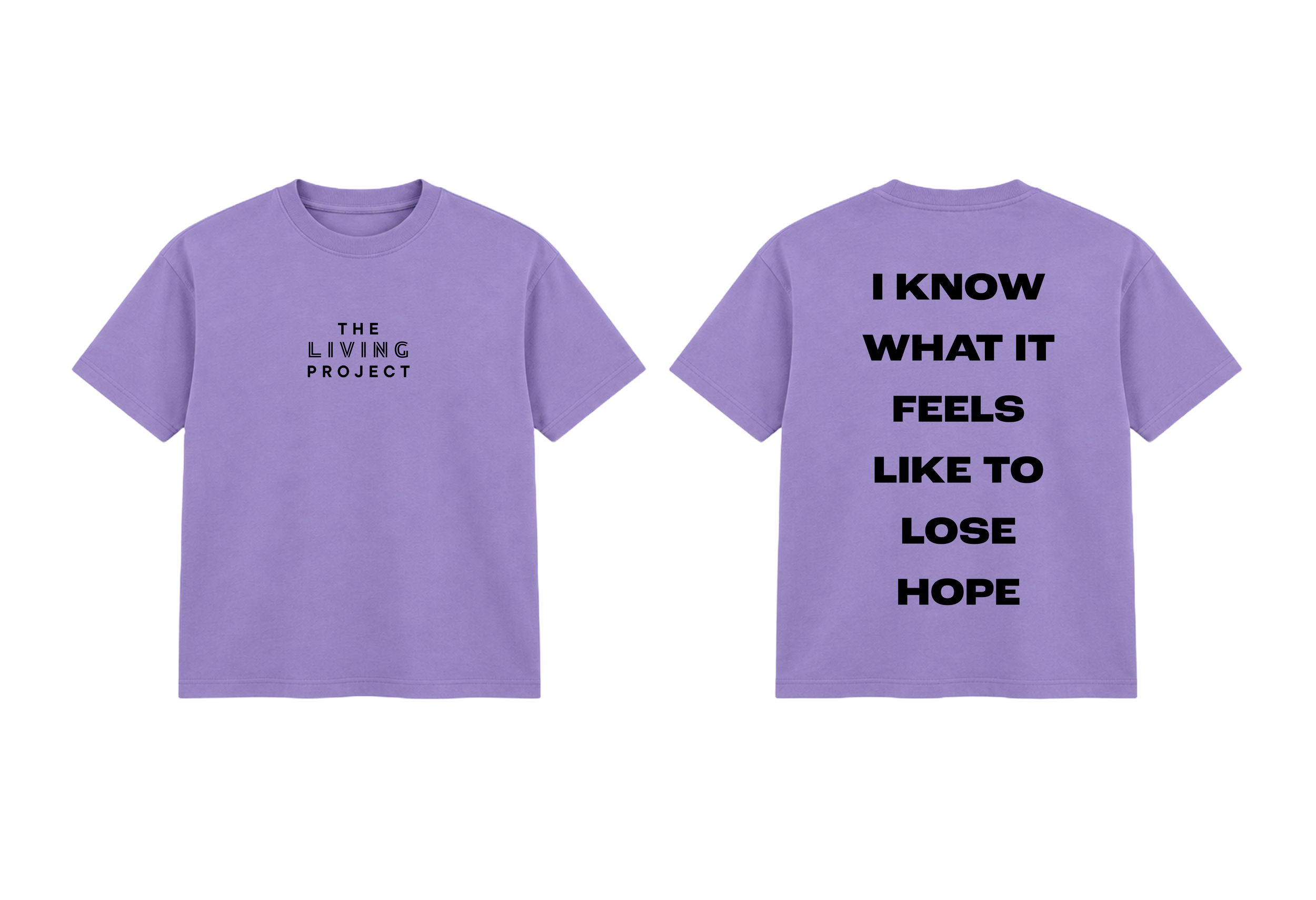 Purple T-shirt with black text, front says "THE LIVING PROJECT", back says "I KNOW WHAT IT FEELS LIKE TO LOSE HOPE".