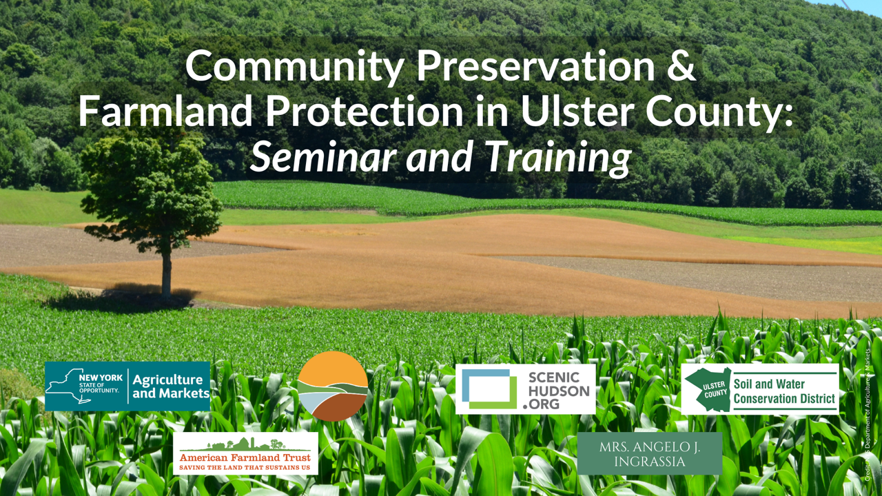 Ulster County Soil and Water, Orange County Land Trust, American Farmland Trust, and Scenic Hudson present a seminar and training highlighting community preservation and farmland protection. The guest speaker was New York State senator Michelle Hinch