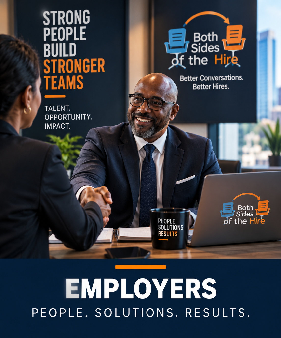 A man in a suit and glasses smiling and shaking hands with a woman in a business suit during a job interview or business meeting in an office. Behind them, there is a large sign with the text "Strong People Build Stronger Teams," and graphics of two chairs with arrows pointing from one to the other, along with the phrases "Both Sides of the Hire," "Better Conversations," and "Better Hires." On the table, there is a black mug with the words "People Solutions Results," a laptop with the logo and text "Both Sides of the Hire," and a notebook.