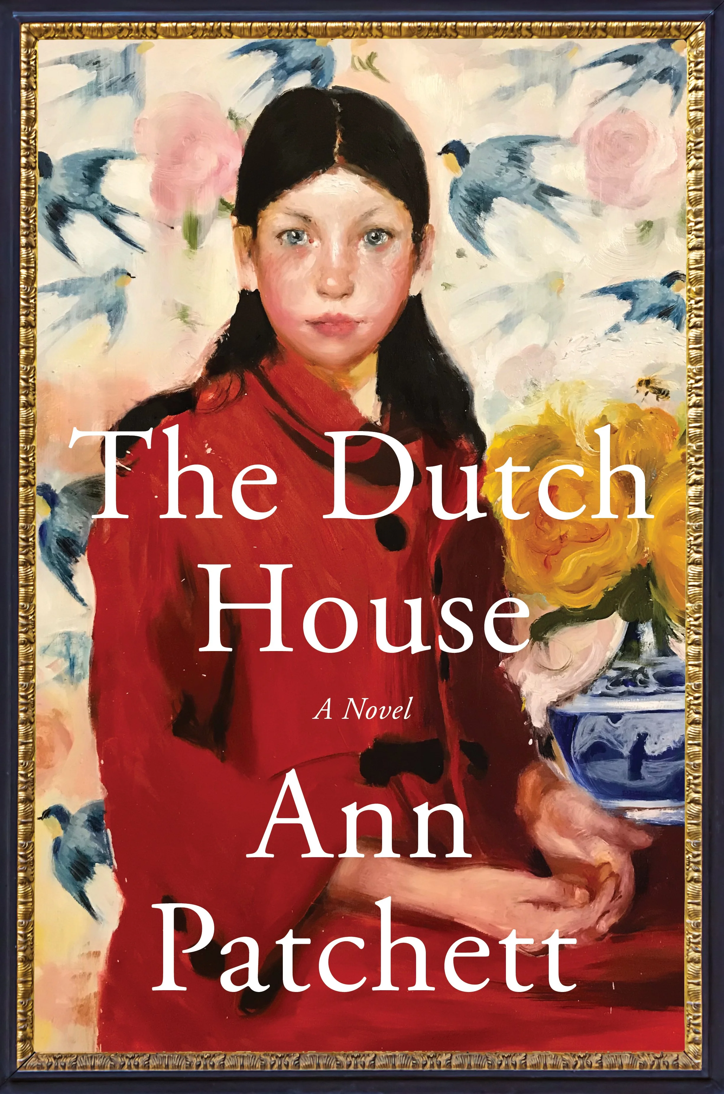 Book cover for 'The Dutch House' by Ann Patchett, featuring a painting of a young girl with black hair, blue eyes, holding a bouquet of yellow roses, with swallows flying in the background.