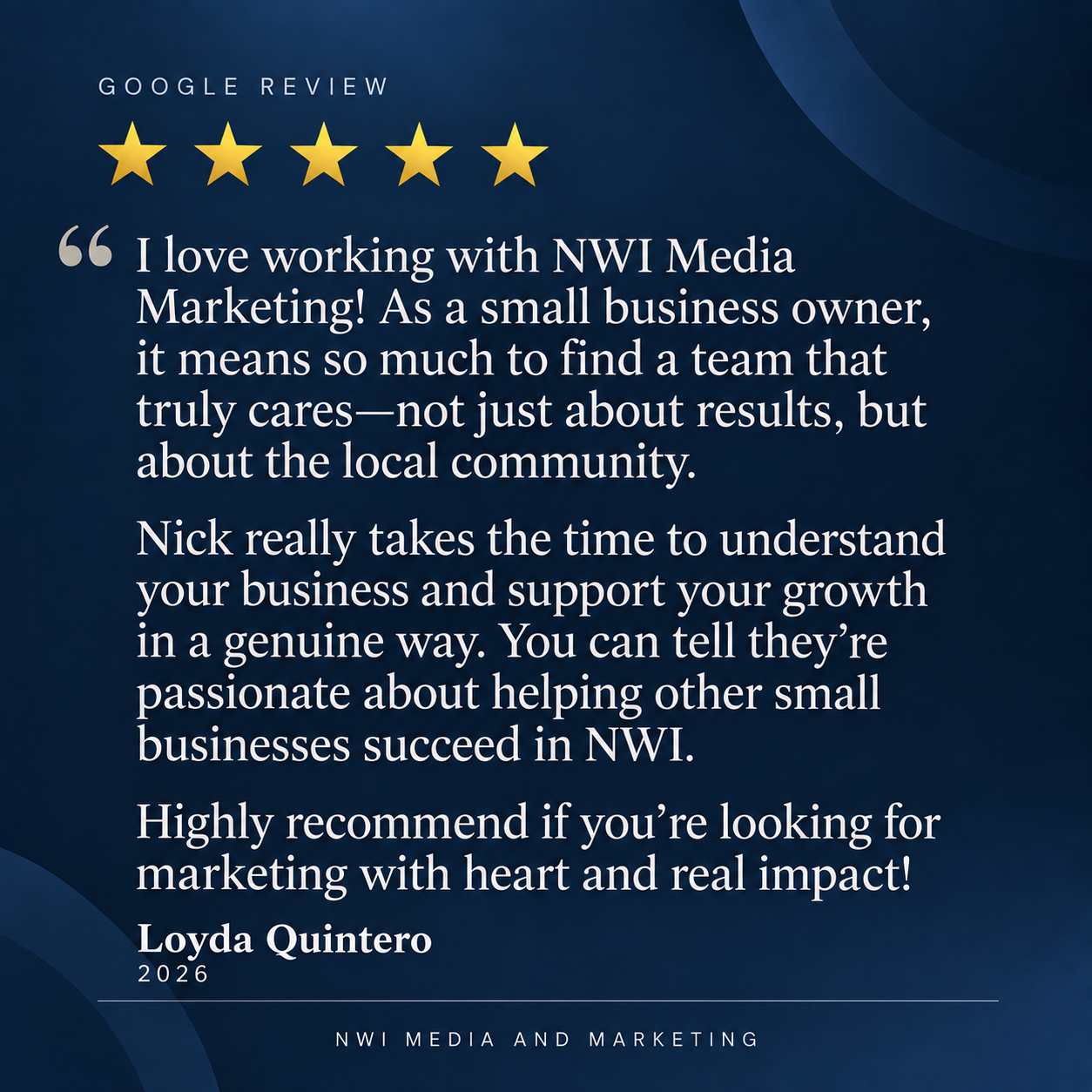 Testimonial about NWI Media Marketing with five gold stars, quoting Loyda Quintero, 2026, emphasizing customer care and supporting small businesses.