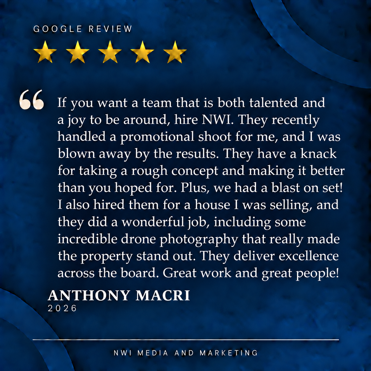 A blue background with gold stars and a testimonial quote praising NWI's marketing services. The quote is from Anthony Macri, 2026, who commends their promotional shoot, drone photography, and professionalism. The text includes a header, the quote, a