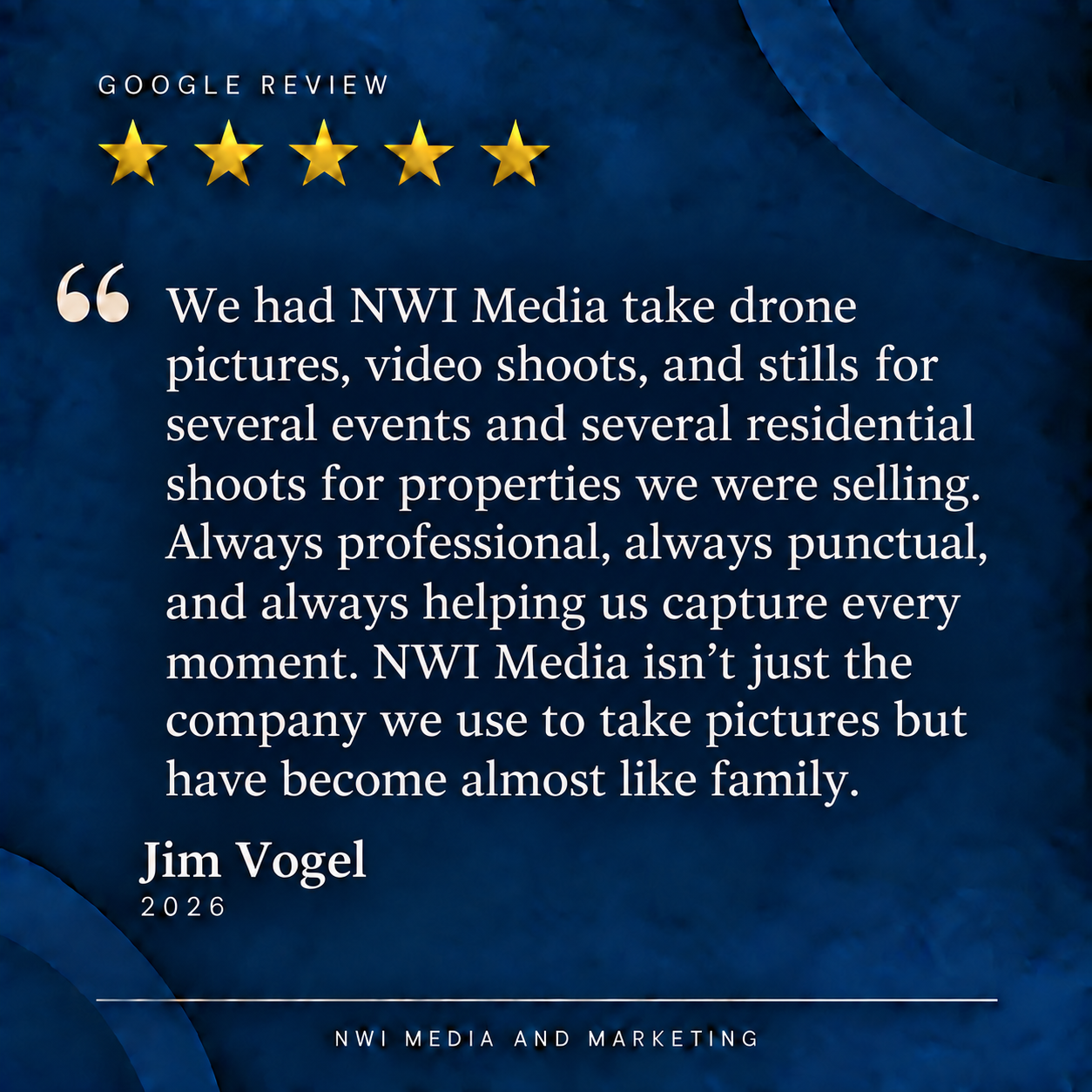 A testimonial from Jim Vogel, 2026, praising NWI Media for professional, punctual, and personal photography services, including drone images and video shoots. The background is dark blue with gold stars and the text mentions the company's focus on ca
