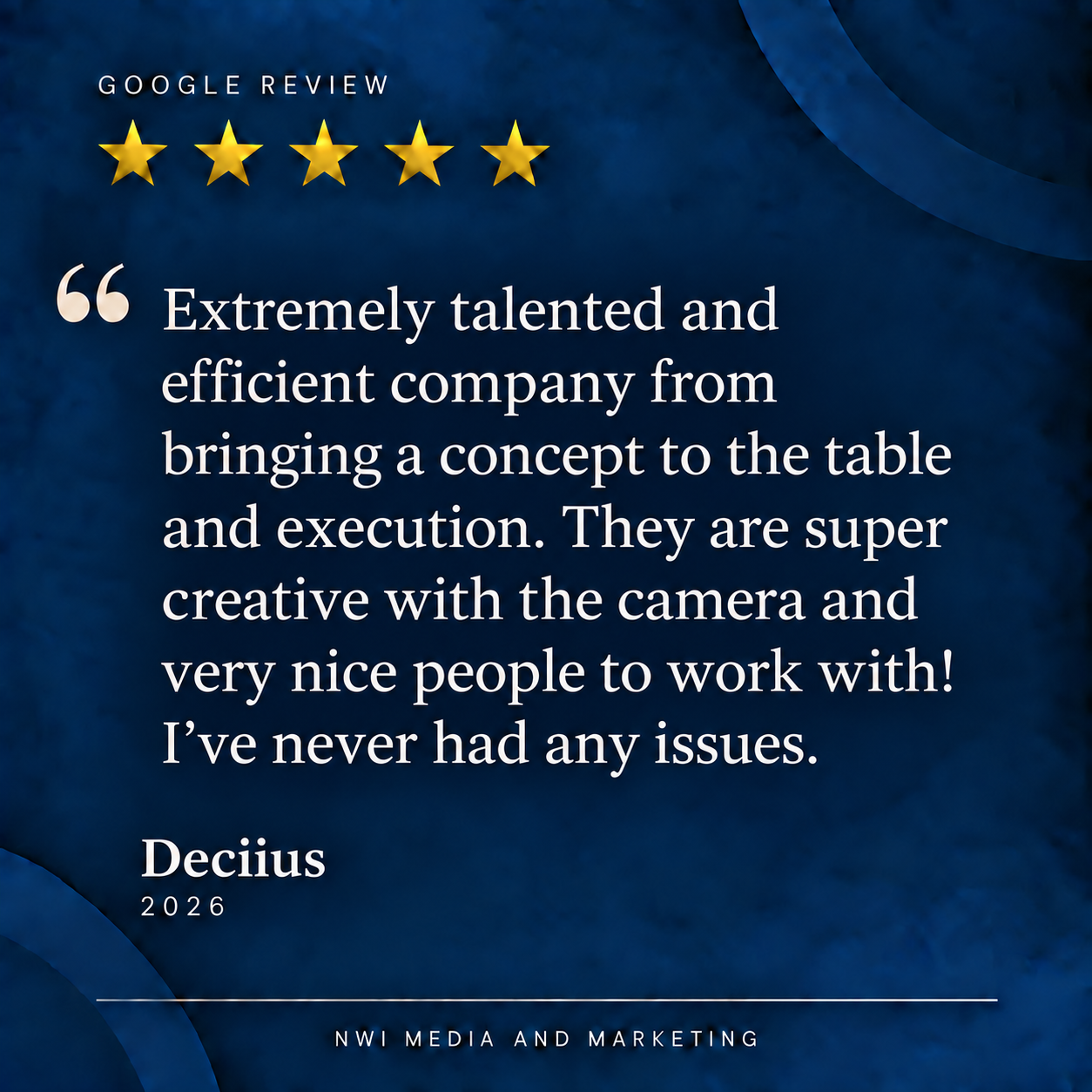 Testimonial graphic with five gold stars at the top, blue textured background, and a quote praising a company's efficiency, creativity, and nice team. The quote is attributed to Decius, 2026, NWI Media and Marketing.