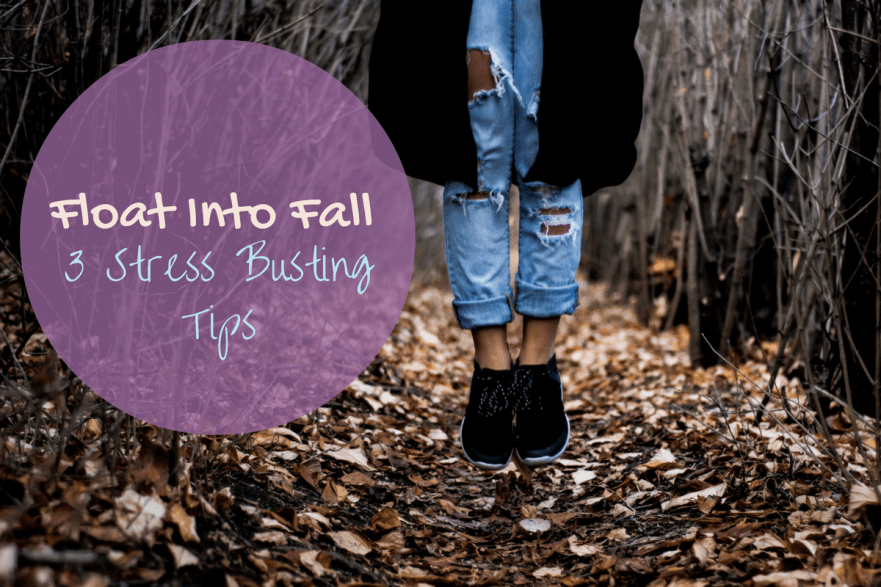 Float into Fall – 3 Stress Busting Tips