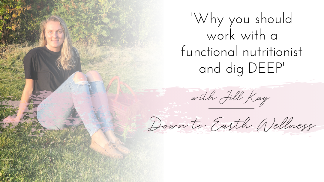 Why you should work with a functional nutritionist and dig DEEP