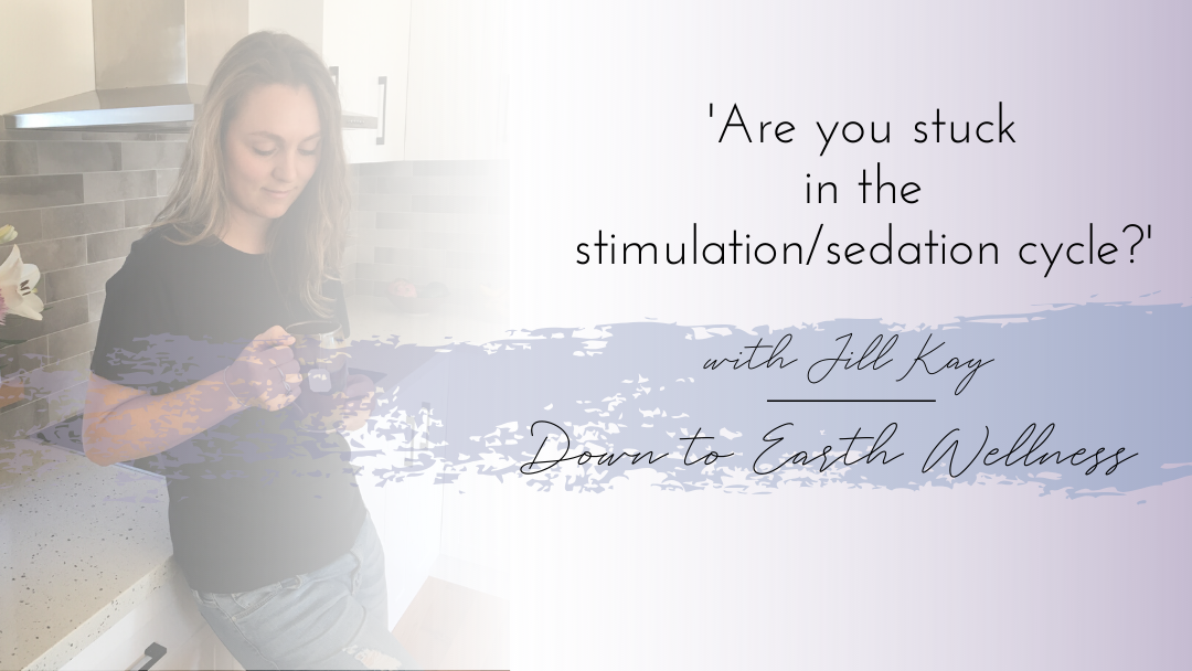 Are you stuck in the stimulation/sedation cycle?