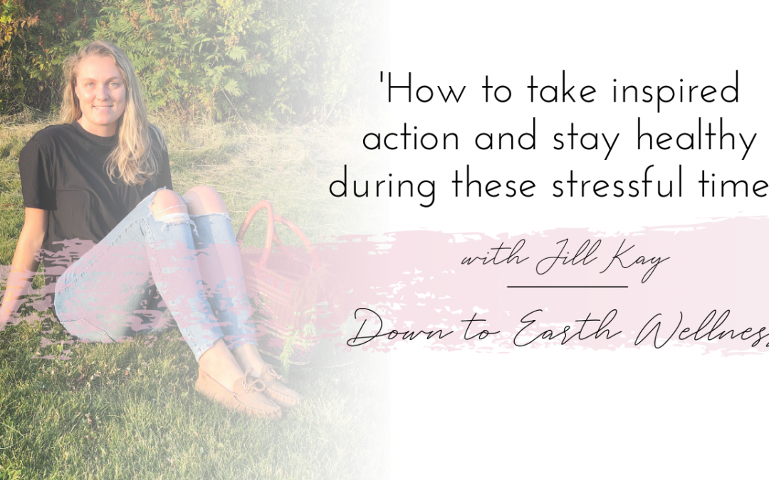 How to take inspired action and support your immune system during stressful times