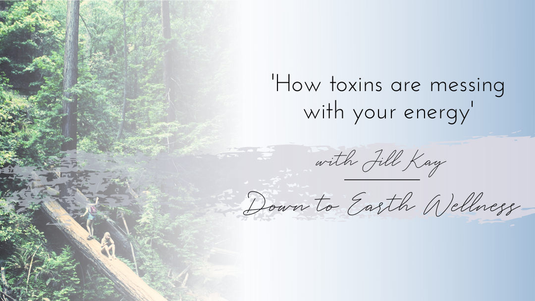 How toxins are messing with your energy
